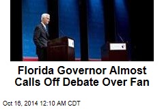 Florida Governor Almost Calls Off Debate Over Fan