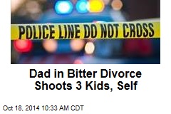 Dad in Bitter Divorce Shoots 3 Kids, Self