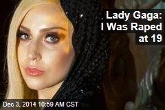 Lady Gaga: I Was Raped at 19