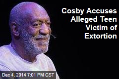 Cosby Accuses Alleged Teen Victim of Extortion