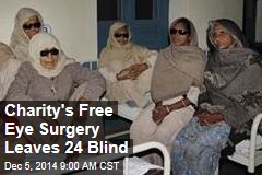 Charity's Free Eye Surgery Leaves 24 Blind
