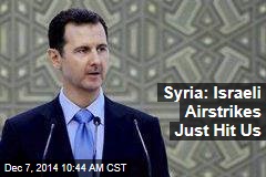 Syria: Israeli Airstrikes Just Hit Us