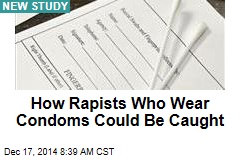 How Rapists Who Wear Condoms Could Be Caught