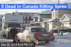 9 Dead in Canada Killing Spree