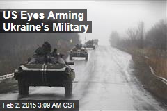US Eyes Arming Ukraine's Military