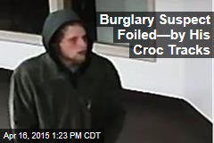 Burglary Suspect Foiled&mdash;by His Croc Tracks