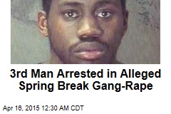 3rd Man Arrested in Alleged Spring Break Gang Rape