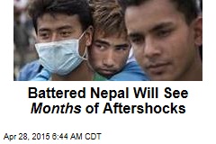 Battered Nepal Faces Weeks, Even Years of Aftershocks