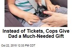 Instead of Tickets, Cops Give Dad a Much-Needed Gift