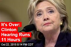 It's Over: Clinton Hearing Runs 11 Hours