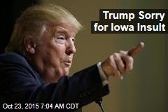 Trump Sorry for Iowa Insult