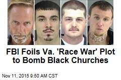 FBI Foils Va. 'Race War' Plot to Bomb Black Churches