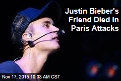 Justin Bieber's Friend Died in Paris Attacks