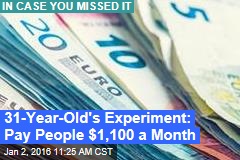 31-Year-Old's Experiment: Pay People $1,100 a Month