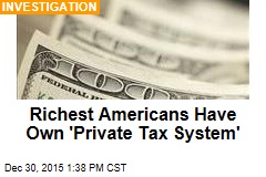 Richest Americans Have Own 'Private Tax System'