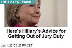 Here's Hillary's Advice for Getting Out of Jury Duty