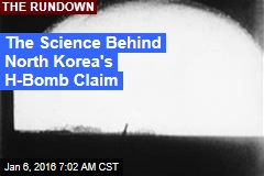 The Science Behind North Korea's H-Bomb Claim