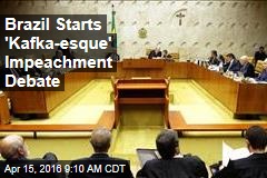 Brazil Starts 'Kafka-esque' Impeachment Debate