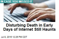 Disturbing Death in Early Days of Internet Still Haunts