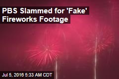PBS Slammed for 'Fake' Fireworks Footage