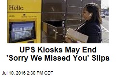 UPS Kiosks May End 'Sorry We Missed You' Slips