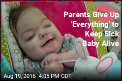 Parents Give Up 'Everything' to Keep Sick Baby Alive
