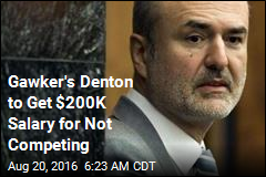 Gawker's Denton to Get $200K Salary for Not Competing