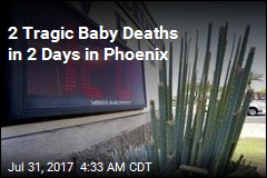 In Phoenix, 2 Babies Die in Hot Cars in 2 Days