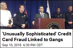 'Unusually Sophisticated' Credit Card Fraud Linked to Gangs