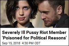 Severely Ill Pussy Riot Member 'Poisoned for Political Reasons'
