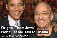 wright-them-jews-wont-let-me-talk-to-obama.jpeg